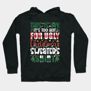 This Is My It's Too Hot For Ugly Christmas Sweaters Hoodie